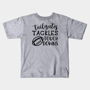 Tailgates Tackles and Touch Downs Kids T-Shirt